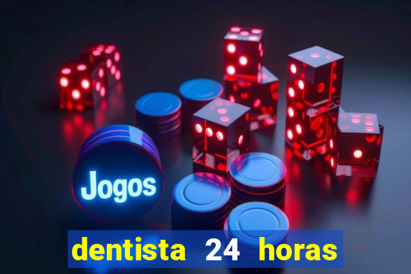 dentista 24 horas em betim